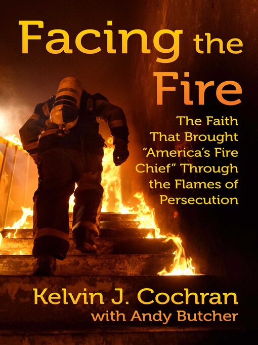 Title details for Facing the Fire by Kelvin J. Cochran - Wait list